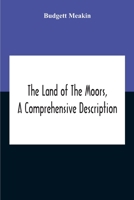 The Land Of The Moors, A Comprehensive Description 9354189598 Book Cover