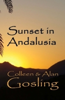 Sunset in Andalusia: Our Great Escape 1463638442 Book Cover