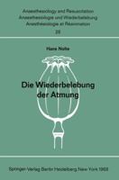 Die Wiederbelebung Der Atmung: Beatmungsmethoden Ohne Hilfsgerat Wirksamkeit, Erlernbarkeit Und Physische Belastung 3540040447 Book Cover