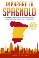 Imparare lo Spagnolo: le 1200 frasi spagnole più utili per imparare la lingua e accrescere il tuo vocabolario (Spagnolo per Tutti) (Italian Edition) B0874KYJZV Book Cover