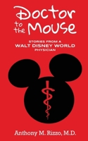 Doctor to the Mouse: Stories from a Walt Disney World Physician 1683903323 Book Cover