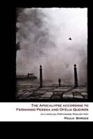 The Apocalypse according to Fernando Pessoa and Ofélia Queirós: in a parallel Portuguese/English text (Pessoa Studies) 1912399075 Book Cover