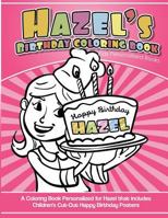 Hazel's Birthday Coloring Book Kids Personalized Books : A Coloring Book Personalized for Hazel That Includes Children's Cut Out Happy Birthday Posters 1985734427 Book Cover