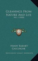Gleanings From Nature And Life: No. 1 1104755890 Book Cover