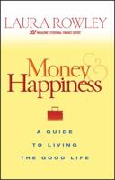 Money and Happiness: A Guide to Living the Good Life 0471714046 Book Cover
