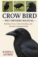 Crow Birds: Building Trust, Understanding, and Lasting Companionship B0FSF2JGP6 Book Cover