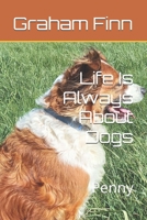 Life Is Always About Dogs: Penny B0DZ6465CL Book Cover