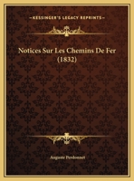 Notices Sur Les Chemins de Fer (Classic Reprint) 1173258272 Book Cover