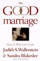The Good Marriage: How and Why Love Lasts 0899199690 Book Cover
