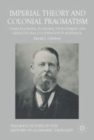 Imperial Theory and Colonial Pragmatism: Charles Harper, Economic Development and Agricultural Co-Operation in Australia 3319623249 Book Cover