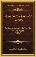 Hints On The Study Of Hiawatha: Or Suggestions As To The Use Of The Poem 1120292905 Book Cover