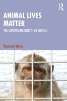 Animal Lives Matter: The Quest for Justice and Rights 103270084X Book Cover
