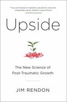 Upside: The New Science of Post-Traumatic Growth 1476761655 Book Cover