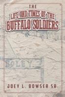 The Life and Times of the Buffalo Soldiers 1643505289 Book Cover