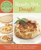Ready, Set, Dough!: Incredibly Easy and Delicious Ways to Use Store-Bought Doughs 0767914244 Book Cover