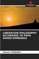 LIBERATION PHILOSOPHY ACCORDING TO PAPA SIMON KIMBANGU 6208711177 Book Cover