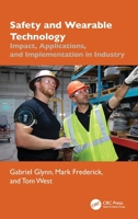 Safety and Wearable Technology: Impact, Applications and Implementation in Industry 1032549882 Book Cover