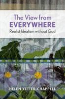 The View from Everywhere: Realist Idealism without God (Philosophy of Mind) 0197795021 Book Cover