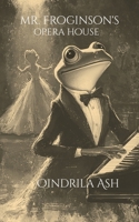 Mr. Froginson's Opera House B0DT45XW9N Book Cover