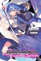 The Demon Sword Master of Excalibur Academy, Vol. 6 (light novel) 1975343468 Book Cover