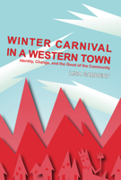 Winter Carnival in a Western Town: Identity, Change and the Good of the Community 0874218292 Book Cover