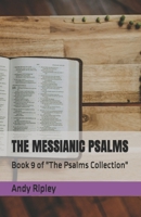 THE MESSIANIC PSALMS: Book 9 of "The Psalms Collection" B0H38X5V9M Book Cover