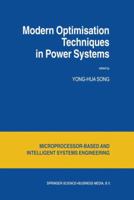 Modern Optimisation Techniques in Power Systems (Microprocessor-Based and Intelligent Systems Engineering) 0792356977 Book Cover