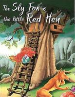 The Sly Fox & the Little Red Hen (My Favourite Illustrated Classics) 8131904539 Book Cover