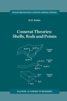 Cosserat Theories: Shells, Rods and Points 0792364899 Book Cover