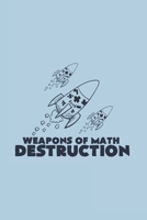 Weapons of Math Destruction: Funny Math Journal Notebook Workbook For Mathematics Teacher And Funny Pun Fan - 6x9 - 120 Graph Paper Pages 1702490769 Book Cover