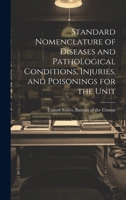Standard Nomenclature of Diseases and Pathological Conditions, Injuries, and Poisonings for the Unit 101983790X Book Cover