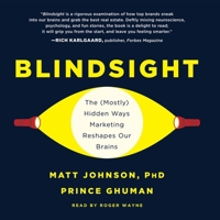 Blindsight: The Mostly Hidden Ways Marketing Reshapes Our Brains - Library Edition 1094192716 Book Cover