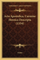 Acta Apostolica, Carmine Heroico Descripta (1534) 1120137276 Book Cover