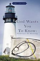 God Wants You to Know: Pathways to Healing 1607917491 Book Cover