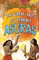The Great Tales of Terrible Asuras Unique and enjoyable stories with attractive Colour Illustrations 9390441986 Book Cover