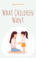 What Children Want 3756265110 Book Cover