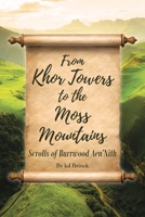 From Khor Towers to the Moss Mountains: Scrolls of Burrwood Aen'Nith B0FJB4RFD4 Book Cover