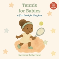 Tennis for Babies: A first book for tiny fans (0-12 months) B0FCSGCQQZ Book Cover