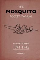 The Mosquito Pocket Manual: All marks in service 1939–45 1844863069 Book Cover