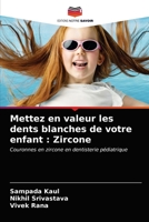 Mettez en valeur les dents blanches de votre enfant : Zircone: Couronnes en zircone en dentisterie pédiatrique 6203641200 Book Cover