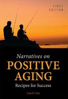 Narratives on Positive Aging: Recipes for Success 1516510437 Book Cover