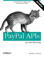 Paypal Apis: Up and Running: Monetizing Your Application with Payment Flows 144931872X Book Cover