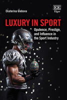Luxury in Sport: Opulence, Prestige, and Influence in the Sport Industry 1035342782 Book Cover
