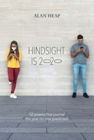 Hindsight Is 2020: 52 Poems That Journal The Year No-one Predicted 1838488200 Book Cover