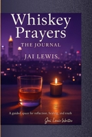 Whiskey Prayers: The Journal B0GVB4BN3L Book Cover