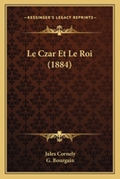Le Czar Et Le Roi (1884) 1272707679 Book Cover