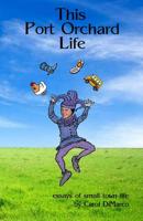 This Port Orchard Life: Essays of Small Town Life 1590929268 Book Cover