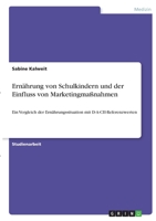 Ern�hrung von Schulkindern und der Einfluss von Marketingma�nahmen: Ein Vergleich der Ern�hrungssituation mit D-A-CH-Referenzwerten 3346307263 Book Cover