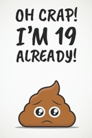 Oh Crap! I'm 19 Already!: Funny 19h Birthday Diary Journal Gift 171019698X Book Cover