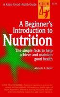 Beginners Introduction to Nutrition: The Simple Facts to Help Achieve and Maintain Good Health (Good Health Guides) 0879833327 Book Cover